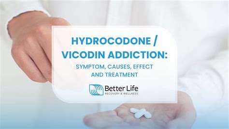 Hydrocodone Addiction Symptom Causes Effect And Treatment Better