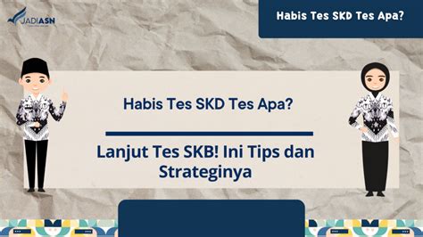 Habis Tes Skd Tes Apa Lanjut Tes Skb Ini Tips Dan Strateginya