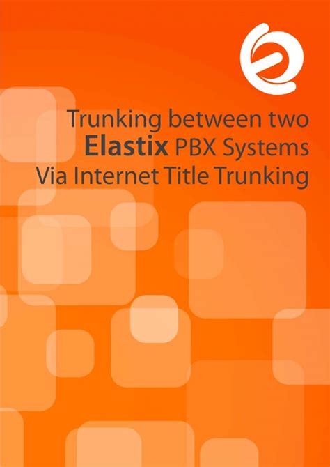 PDF Trunking Between Two Elastix Internet DOKUMEN TIPS