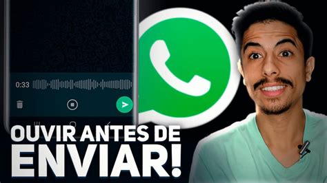 Como Ouvir O Audio No Whatsapp Antes De Enviar