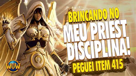 PRIEST DISCIPLINA PEGUEI UM ITEM 415 DA CAMINHADA TEMPORAL WOW