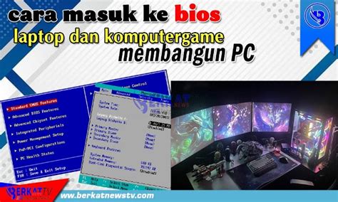 Cara Masuk Ke Bios Laptop Dan Pc Berkatnews Tv