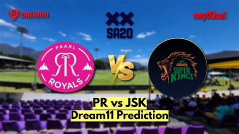 PR Vs JSK Dream11 Prediction SA20 2025 Paarl Royals Vs Joburg Super