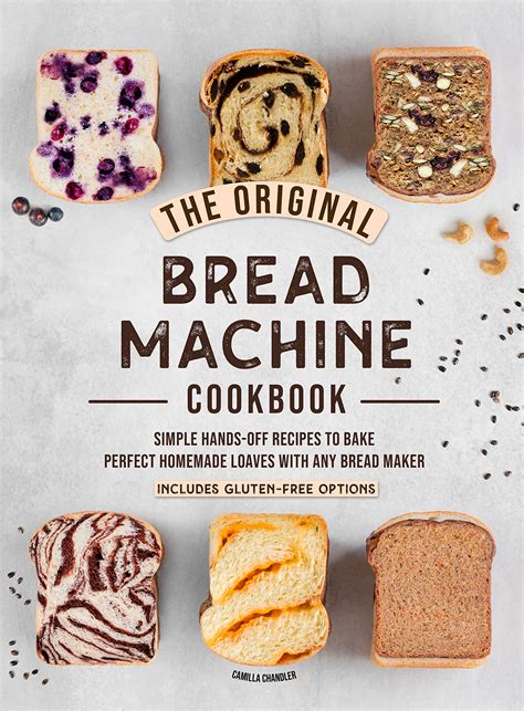 The Original Bread Machine Cookbook Simple Hands Off Recipes To Bake