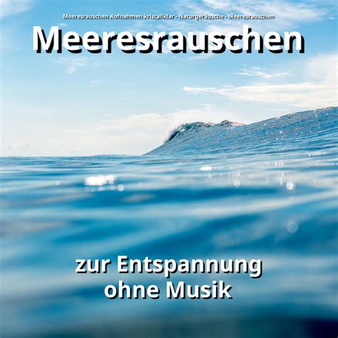 Meeresrauschen Zur Entspannung Ohne Musik Album By Meeresrauschen