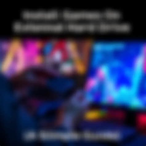 Install Games on External Hard Drive: A Simple Guide : LevelUpTalk