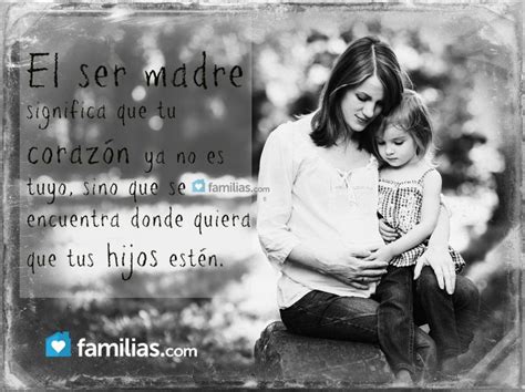 El ser madre significa que tu corazón | Ser madre significa