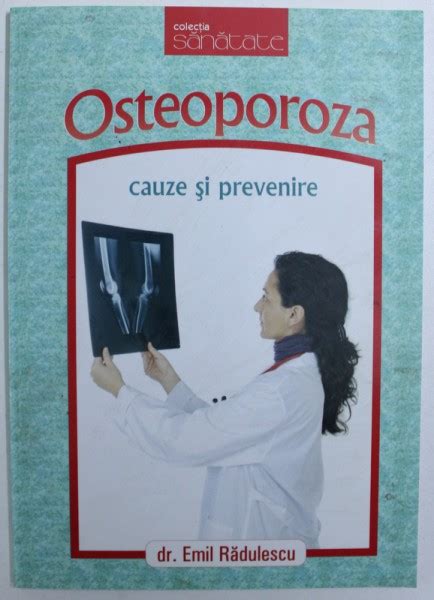 Osteoporoza Cauze Si Prevenire De Emil Radulescu