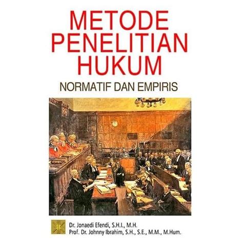 Buku Metode Penelitian Hukum Normatif Dan Empiris Jonaedi Efendi