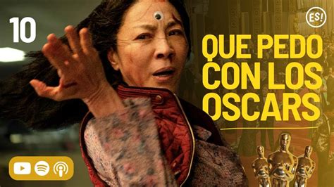 Qué p do con los OSCARS EP 10 EEAAO Wakanda Forever Los Oscars