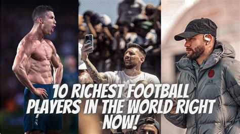 Top 10 Richest Football Players In The World 2023 Richest Football Players In The World