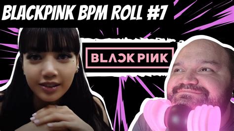 BLACKPINK BPM Roll 7 Reaction YouTube