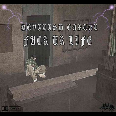 Stream DEVILISH CARTEL FUCK UR LIFE By PHONK DELETED Listen