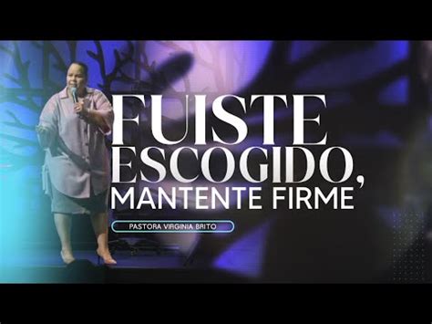 Fuiste Escogido Mantente Firme Pastora Virginia Brito YouTube