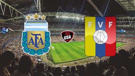 Argentina vs Venezuela: times, how to watch on TV and stream online ...