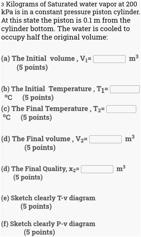 Solved Thermodynamics Kilograms Of Saturated Water Vapor At Kpa