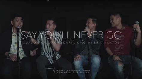 Say You Ll Never Go Erik Santos With Jay R Jason Dy Daryl Ong