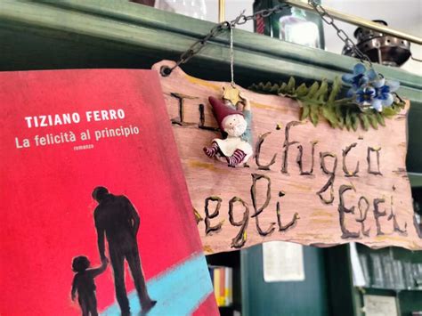 “la Felicità Al Principio” Al Rifugio Degli Elfi Il Nuovo Libro Di