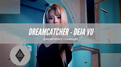 CONCERT EFFECT FANCHANT DREAMCATCHER DEJA VU YouTube