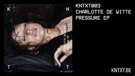 Charlotte De Witte Pressure Original Mix [kntxt003] Youtube