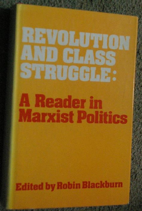 Revolution And Class Struggle A Reader In Marxist Politics By Robin Editor Blackburn Goodreads