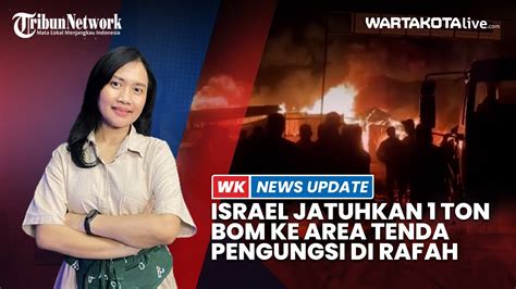 Israel Jatuhkan 1 Ton Bom Ke Area Pengungsi Di Rafah Abaikan Perintah