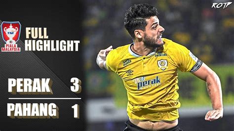 Perak Tbg Pahang Fa Highlight Hd Piala Malaysia