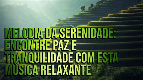 Melodia Da Serenidade Encontre Paz E Tranquilidade Esta M Sica