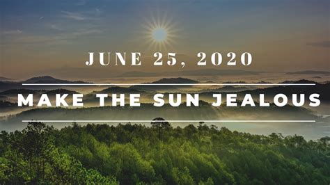 Make The Sun Jealous June 25 Quotes Youtube