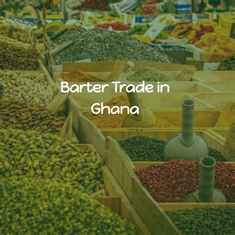 Barter Trade in Ghana - Ghana Trade