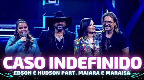 Caso Indefinido Edson E Hudson E Maiara E Maraisa Dvd Foi Deus