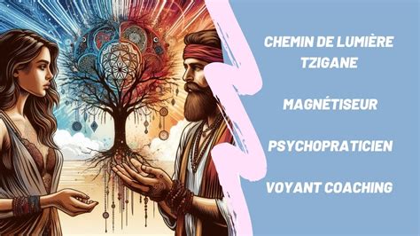 Chemin de Lumière Tzigane Alexandre Magnétiseur Psychopraticien voyant