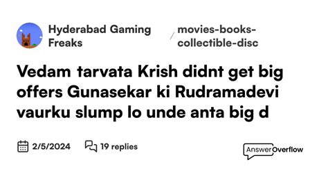vedam tarvata krish didnt  big offers gunasekar ki rudramadevi