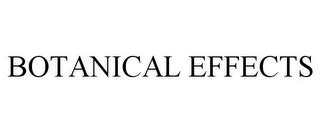 BOTANICAL EFFECTS Trademark | Trademarkia