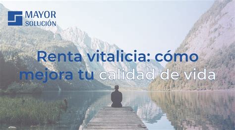 Renta Vitalicia C Mo Mejora Tu Calidad De Vida Mayor Soluci N