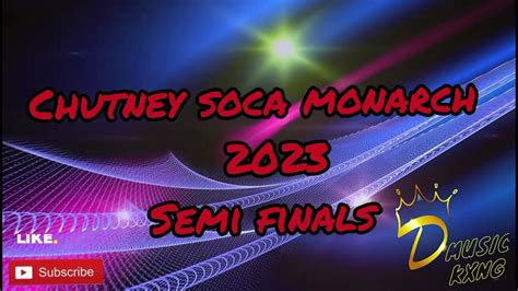 Chutney Soca 2023 Semi Finals Songs Chutneysoca Csm Chutney Youtube