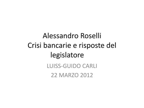 PPT Alessandro Roselli Crisi Bancarie E Risposte Del Legislatore