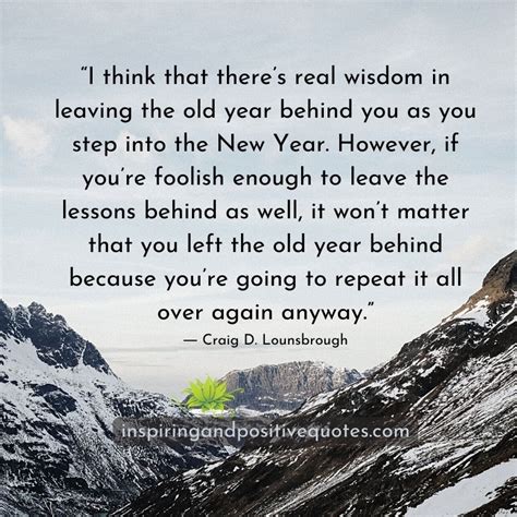 Leave The Old Year Behind You As You Step Into The New Year