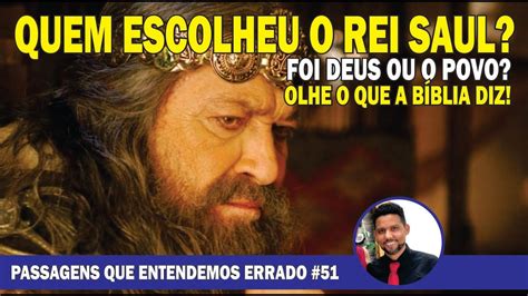 Quem Escolheu Saul Como Rei O Povo Ou Deus