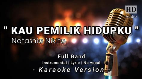 KAU PEMILIK HIDUPKU NIKITA KARAOKE ROHANI Female FULL BAND