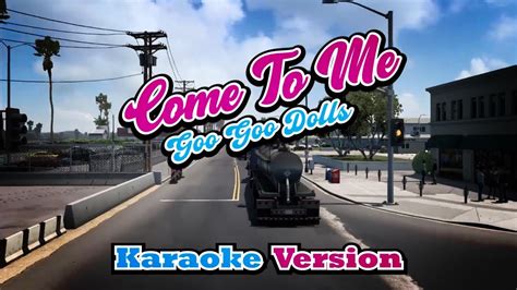 Come To Me Goo Goo Dolls Karaoke Version YouTube