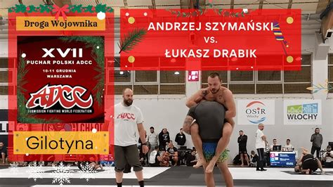 Andrzej SZYMAŃSKI vs Łukasz DRABIK 1 8 Finału Adult Open Puchar