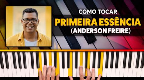 Como Tocar Primeira Ess Ncia Anderson Freire Tutorial De Teclado