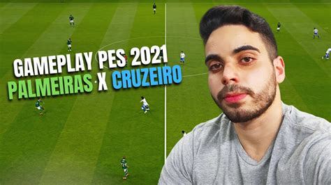 Palmeiras X Cruzeiro Gameplay Live Pes 2021 Kleber Pc 60 Fps