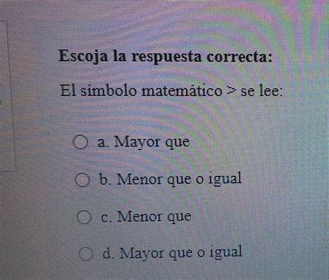 Solved Escoja la respuesta correcta El símbolo matemático se lee a