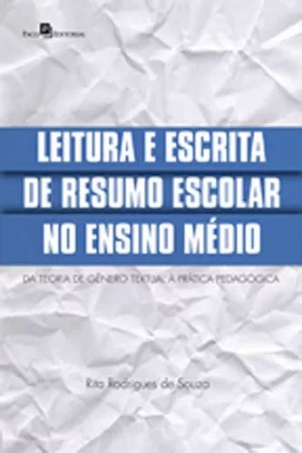 Livro Leitura E Escrita De Resumo Escolar No Ensino Médio Da Teoria