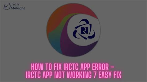 How To Fix IRCTC App Error TechMeRight Blogs On Tech Trend