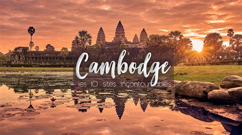 Emma Vlog Trotter Que Voir Au Cambodge Les Lieux Incontournables