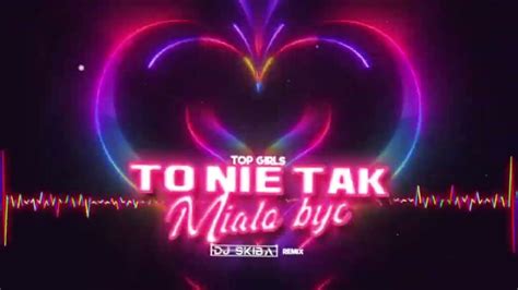 Top Girls To Nie Tak Mia O By Dj Skiba Remix Disco Polo Eu