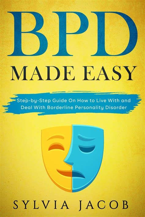 BPD Made Easy: Step-by-Step Guide On How to Live With and Deal With Borderline Personality ...